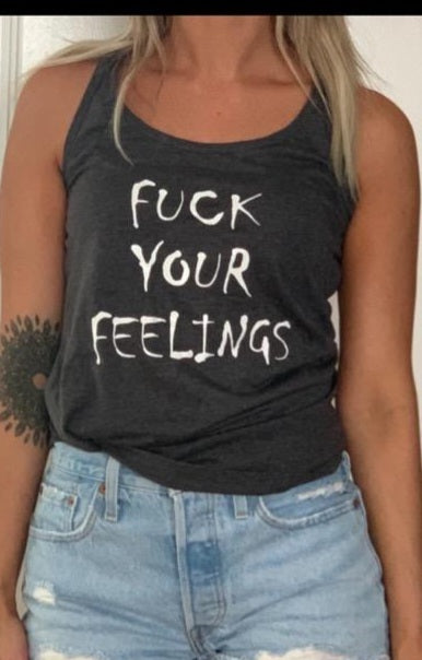 Fuck your fellings womens tank top by Tini